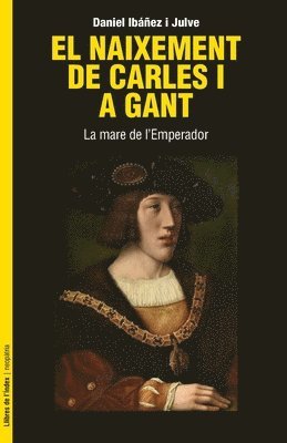 Daniel Ibáñez I Julve - El naixement de Carles I a Gant, Häftad