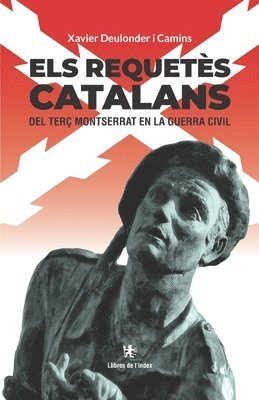Xavier Deulonder I Camins - Els requetès catalans del Terç Montserrat en la Guerra Civil, Häftad