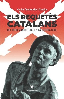 bokomslag Els requetès catalans del Terç Montserrat en la Guerra Civil