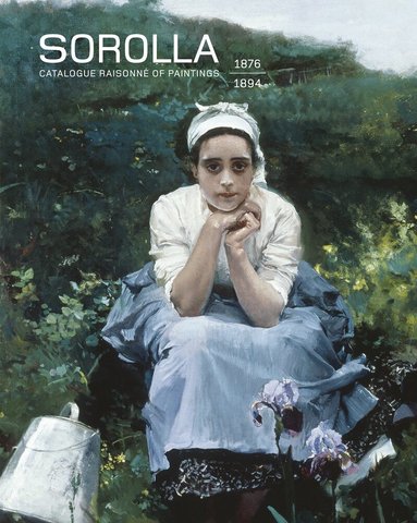 Blanca Pons-Sorolla Ruiz de la Prada - Sorolla. Catalogue Raisonné of Paintings, Inbunden
