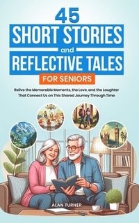 bokomslag 45 Short Stories and Reflective Tales for Seniors