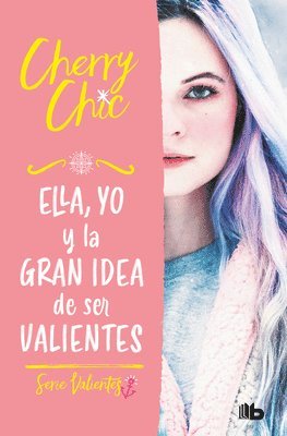 bokomslag Ella, Yo Y La Gran Idea de Ser Valientes / Her, Me, and the Big Idea of Being Brave