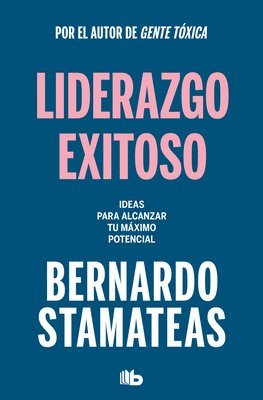 Liderazgo Exitoso. Ideas Para Alcanzar Tu Máximo Potencial / Successful Leadersh Ip. Ideas to Reach Your Full Potential 1