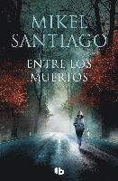 Entre Los Muertos / Among the Dead