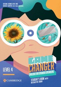 bokomslag Game Changer Level 4 Student's Book with Interactive eBook English for Spanish Speakers