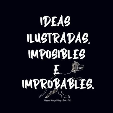 bokomslag Ideas Ilustradas e Imposibles o Improbables 1