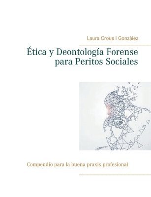 Laura Crous I Gonzàlez, Laura Crous I. Gonzàlez, Laura Crous i Gonzàlez - Ética y Deontología Forense para Peritos Sociales, Häftad