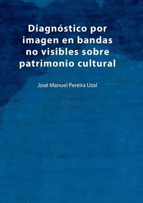 Diagnóstico por imagen en bandas no visibles sobre patrimonio cultural