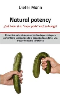 bokomslag Natural potency - Qu hacer si su mejor parte est en huelga?