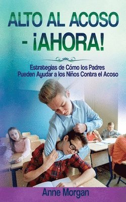 Anne Morgan - Alto al Acoso - ¡Ahora!, Häftad