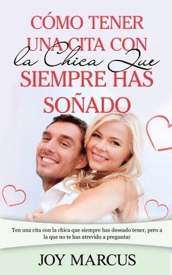 bokomslag Cómo Tener una Cita Con la Chica Que Siempre Has Soñado
