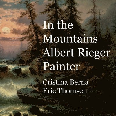 In the Mountains Albert Rieger Painter 1