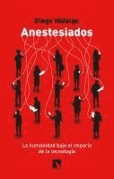 bokomslag Anestesiados : la humanidad bajo el imperio de la tecnología