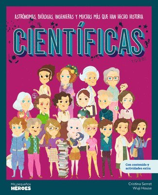 Científicas: Astrónomas, Biólogas, Ingenieras Y Muchas Más Que Han Hecho Historia Libro Infantil Con Juegos Y Actividades Extra Para Niños Y Niñas.