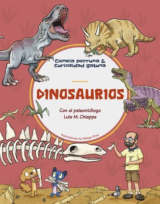Dinosaurios / Dinosaurs: Con El Paleontólogo Luis M. Chiappe, Director del Instituto de Los Dinosaurios de Los Ángeles Descubre Los Mejores Libros Inf
