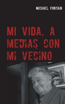 bokomslag Mi vida, a medias con mi vecino