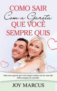 bokomslag Como Sair Com a Garota que Você Sempre Quis