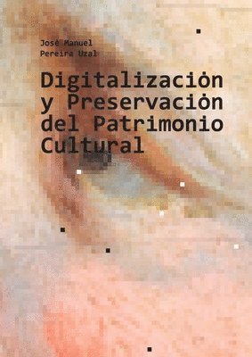 Digitalizacin y Preservacin del Patrimonio Cultural 1