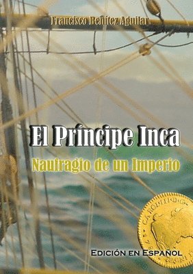 Francisco Benítez Aguilar - Príncipe Inca, Naufragio de un Imperio, Häftad
