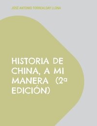 bokomslag Historia de China, a mi manera (2a edición)