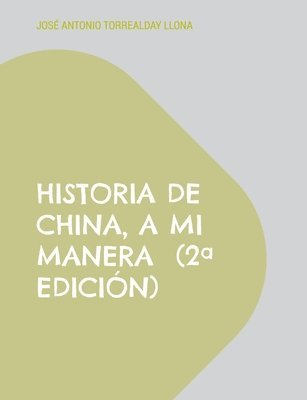 bokomslag Historia de China, a mi manera (2a edición)