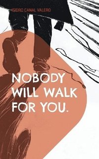 bokomslag Nobody will walk for you