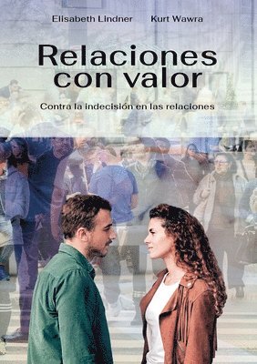bokomslag Relaciones con Valor: Contra la indecisión en las relaciones