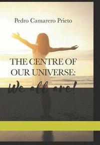 bokomslag "The centre of our universe: We all are"