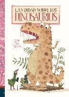 bokomslag La Verdad Sobre Los Dinosaurios