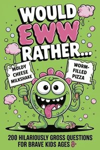 bokomslag Would EWW Rather? - 200 Hilariously Gross Questions for brave kids ages 8+