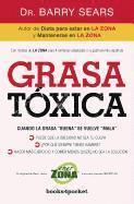 Barry Sears - Grasa Toxica: Cuando la Grasa "Buena" Se Vuelve "Mala" = Toxic Fat, Häftad