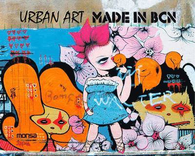 Instituto Monsa de Ediciones S. A. - Urban art made in Bcn, Häftad