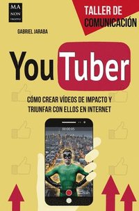 bokomslag Youtuber: Cómo Crear Vídeos de Impacto Y Triunfar Con Ellos En Internet