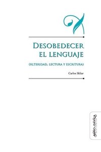 bokomslag Desobedecer el lenguaje (alteridad, lectura y escritura)