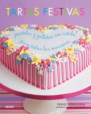 Peggy Porschen - Tartas Festivas: Pasteles Y Galletas Con Estilo, Para Todas Las Ocasiones, Inbunden. Tillgänglighet: Tillfälligt slut