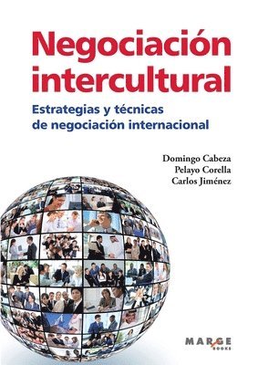 Domingo Cabeza, Carlos Jiménez, Pelayo Corella - Negociación intercultural. Estrategias y técnicas de negociación internacional, Häftad