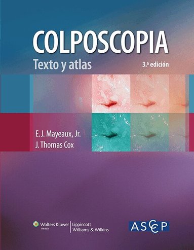 American Society for Colposcopy and Cervical Pathology, E. J. Mayeaux Jr., J. Thomas Cox - Colposcopia. Texto y atlas, Inbunden