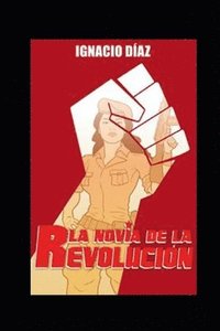 bokomslag La novia de la revolucion