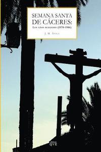 bokomslag Semana Santa de Cáceres: Los años perdidos: (1969-1986)