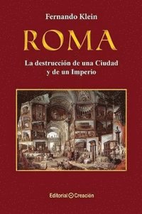 bokomslag Roma, la destruccin de una Ciudad y un Imperio