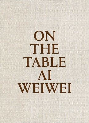 bokomslag On The Table: Ai Weiwei