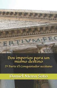 bokomslag DOS Imperios Para Un Mismo Destino: 2a Parte El Conquistador Accitano