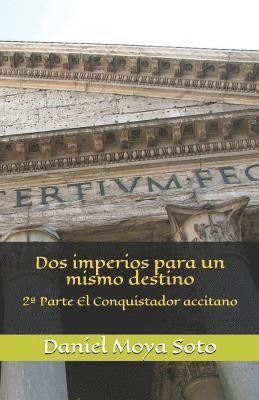 bokomslag DOS Imperios Para Un Mismo Destino: 2a Parte El Conquistador Accitano