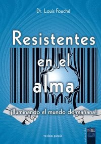 bokomslag Resistentes en el alma, Iluminando el mundo de maana