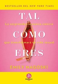 bokomslag Tal Como Eres: La Sorprendente Nueva Ciencia Que Transformará Tu Vida Sexual
