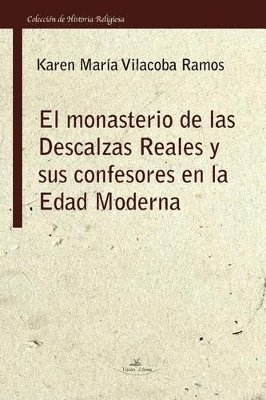 bokomslag El monasterio de las Descalzas Reales y sus confesores en la Edad Moderna