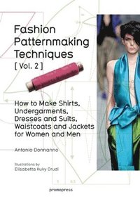 bokomslag Fashion Patternmaking Techniques: Women/Men How to Make Shirts, Undergarments, Dresses and Suits, Waistcoats, Men's Jackets: Volume 2