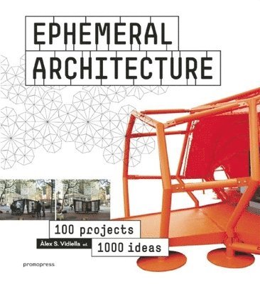Ephemeral Architecture: 1000 Tips By 100 Architects 1