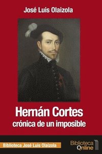 bokomslag Hernan Cortes, cronica de un imposible