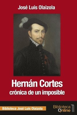 José Luis Olaizola, Bibliotecaonline, BibliotecaOnline - Hernán Cortés, crónica de un imposible, Häftad